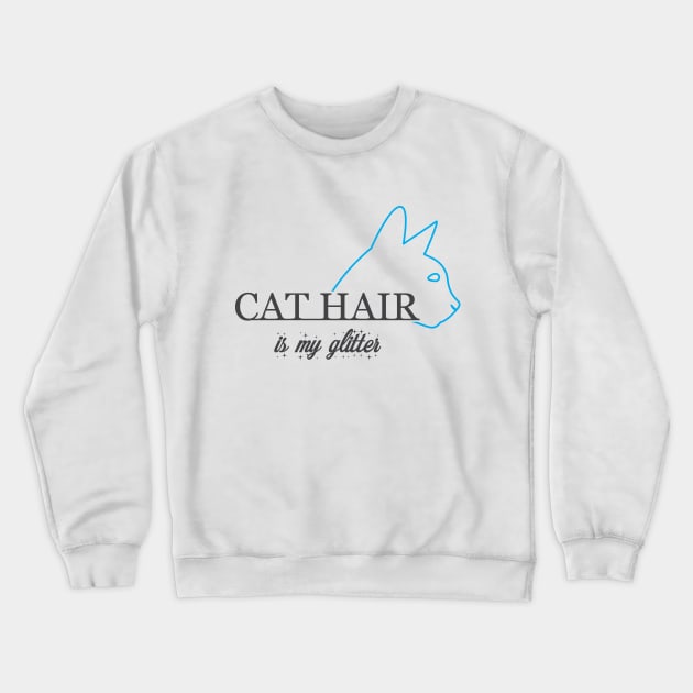 Cat Hair is my glitter Crewneck Sweatshirt by KC Happy Shop